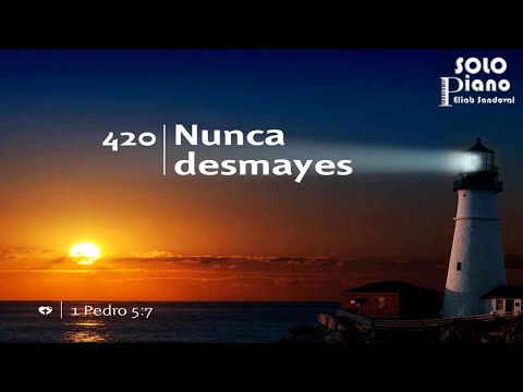 HIMNO 420 - Nunca desmayes - NUEVO HIMNARIO ADVENTISTA - SOLO PIANO