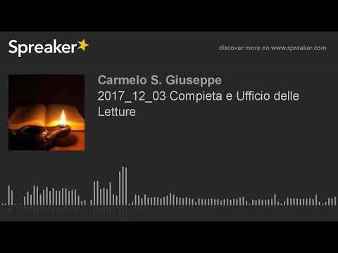 2017_12_03 Compieta e Ufficio delle Letture