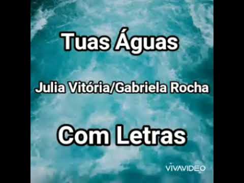 Julia Vitória feat.Gabriela Rocha/Tuas Águas(COM LETRAS).