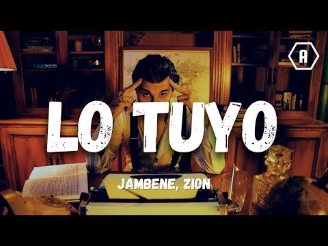 Jambene, @Zion - Lo Tuyo (Letra/Lyrics)