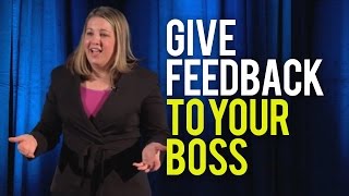 How to Give Feedback to Your Boss - Even If It