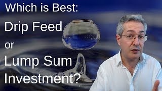 Lump Sum or Drip Feed Investing - Which Is Best?