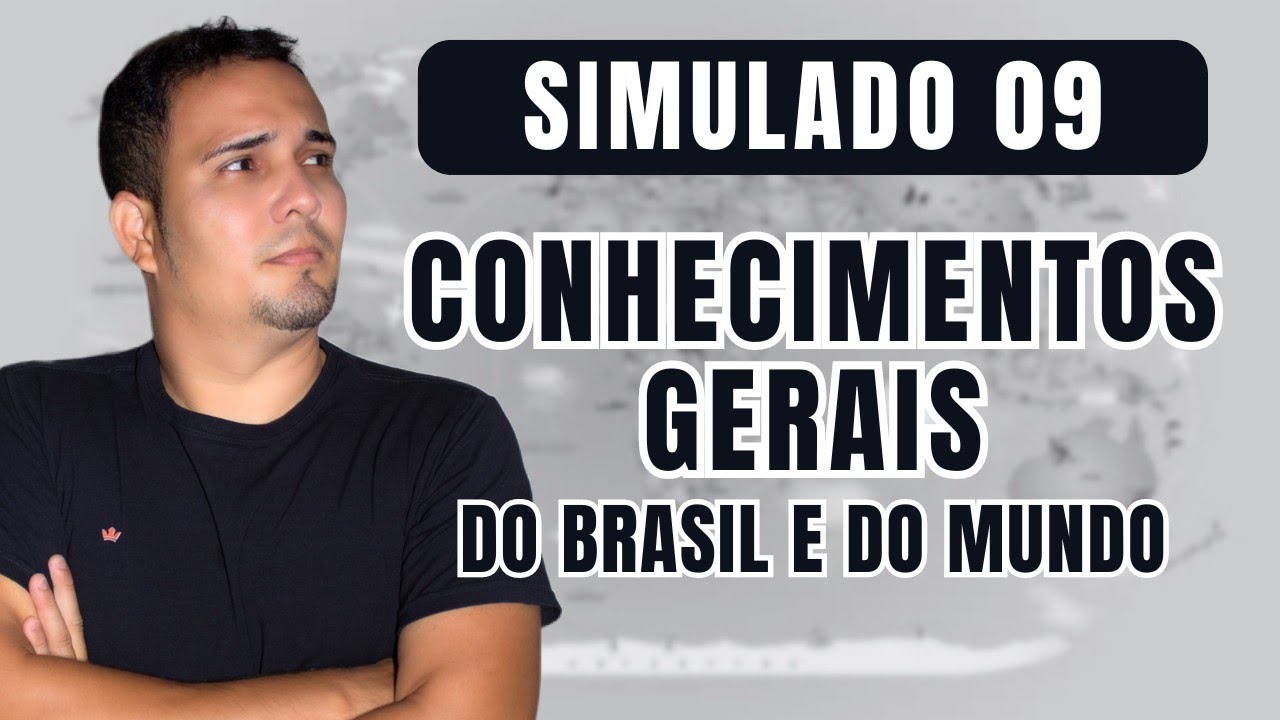 Simulado 09 - Conhecimentos Gerais do Brasil e do Mundo - Questões para Concursos