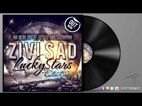 DJ SNS feat. Amar Osmanovic - Zivi sad (LuckyStars Radio Mix)