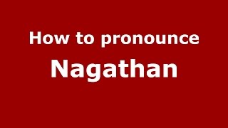 How to pronounce Nagathan