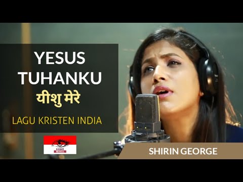 Yesus Tuhanku (Yeshu Mere) by Shirin George | Lagu Kristen India Sangat Menyentuh Kalbu