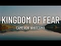 Cameron Whitcomb - Kingdom of Fear (Lyrics)
