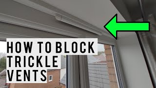 How to Block Trickle Vents on UPVC Windows