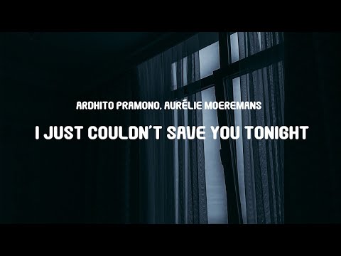 Ardhito Pramono, Aurélie Moeremans - I Just Couldn’t Save You Tonight (Lyrics) | OST Story of Kale