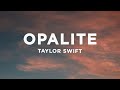 Taylor Swift - Opalite (Lyrics) Taylor Swift - Opalite (Lyrics)