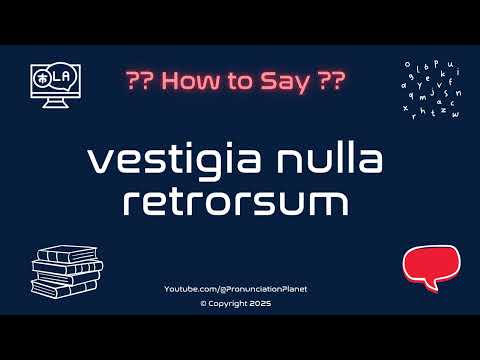 🌍📜 How to Pronounce vestigia nulla retrorsum? (CORRECTLY) | Pronunciation Planet