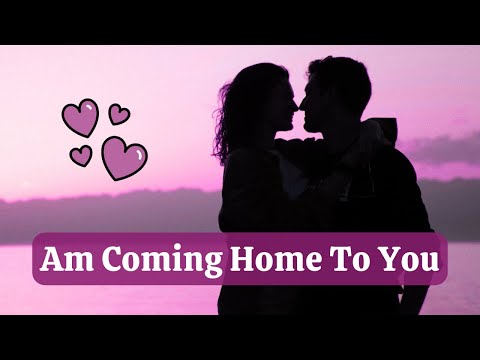 Babe, Am Coming Home to You - Emotional Romantic Love Song