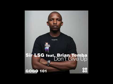 Sir LSG feat. Brian Temba - Don't Give Up (Sir LSG Main Mix)