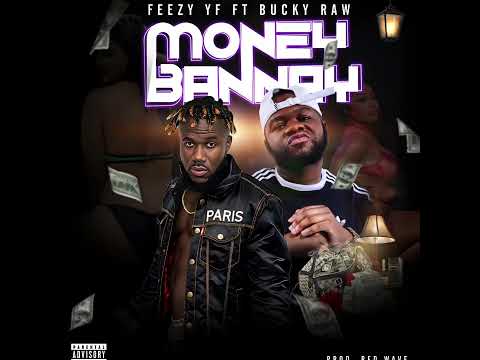 Feezy YF (Money Bannay) ft. Bucky Raw