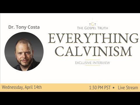 EVERYTHING CALVINISM with Dr. Tony Costa EP 177