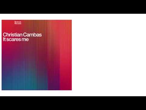 Christian Cambas - It Scares Me (Original Mix) [Official Audio]
