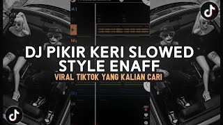 Download lagu DJ PIKIR KERI SLOWED REVRB STYLE ENAFF VIRAL TIKTOK mp3