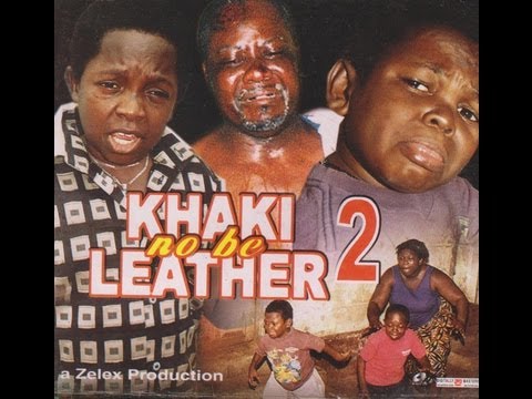 KHAKI NO BE LEATHER PART 2-  Nigerian Nollywood movie