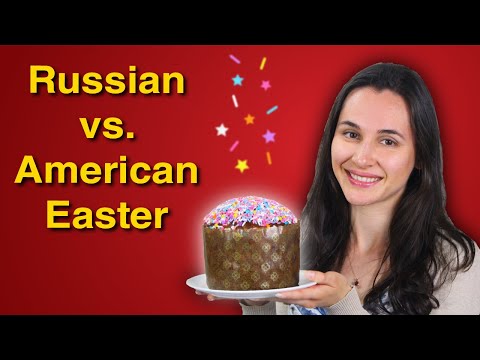 Russian Easter Traditions vs. American Easter Traditions