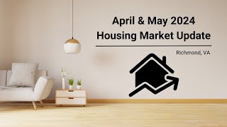 Housing Market Update April & May 2024 Richmond Virginia