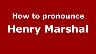 How to pronounce Henry Marshal