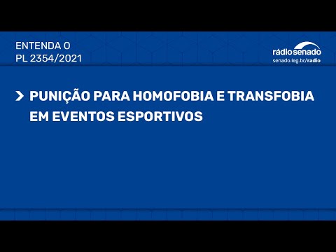 Projeto pune condutas homofóbicas e transfóbicas em eventos esportivos - PL 2354/2021