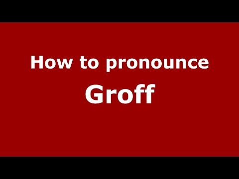 How to pronounce Groff (American English/US) - PronounceNames.com