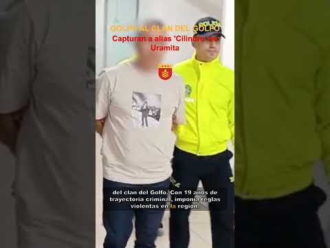 🇨🇴 Golpe al Clan del Golfo: Capturan a alias 'Cilindro' en Uramita