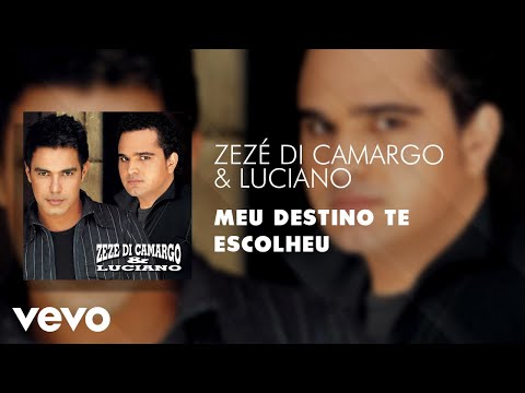 Meu Destino Te Escolheu - Zezé Di Camargo & Luciano