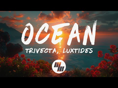 Trivecta - Ocean (Lyrics) feat. Luxtides