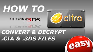 Easily Convert & Decrypt 3DS Games For Citra Emulator - CIA & 3ds Files