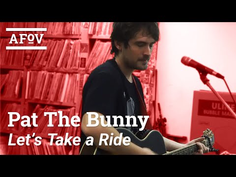 PAT THE BUNNY - Let's Take A Ride Like We Used To | A Fistful Of Vinyl