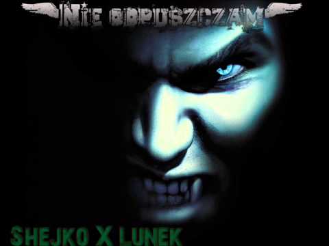 Shejko x Lunek - Nie odpuszczam.