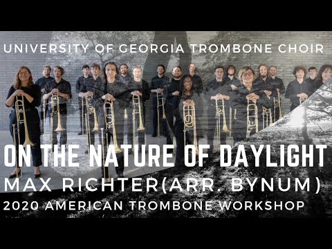 UGA Trombone Choir:  On the Nature of Daylight (Richter/arr. Bynum)