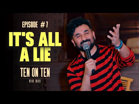 IT’S ALL A LIE | Stand-Up Comedy by Vir Das | #TenOnTen | EP. 7