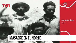 Masacre en el norte — Santa María de Iquique