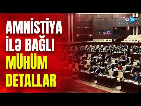 Amnistiya aktı ilə bağlı diqqət çəkən detallar: nələr qeyd edilib?