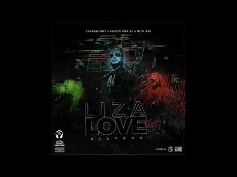 Frankie Boy X Sujeoto Oro 24 X Nipo 809 - Liza Love 2K17
