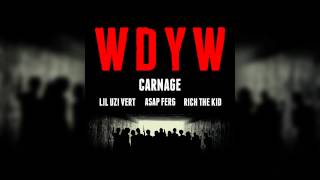 Carnage feat. Lil Uzi Vert, A$AP Ferg &amp; Rich The Kid - WDYW (Cover Art)