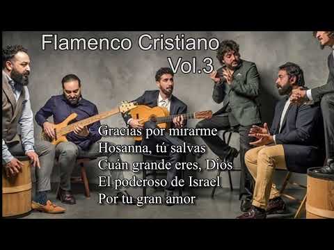 🎸🔥 Mix Flamenco Cristiano Vol. 3 | Adoración con alma y fuego 💃🙏