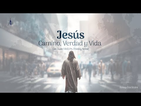 Jesús, Camino, Verdad y Vida (San Juan 14:6)
