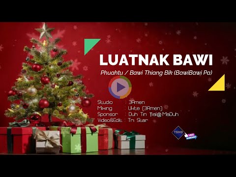 LUATNAK BAWI (Christmas hla thar 2020)