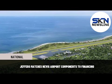 JEFFERS MATCHES NEVIS AIRPORT COMPONENTS TO FINANCING