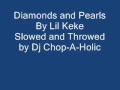 Diamonds and Pearls-by lil Keke slowed and throwed by dj chop-a-holic