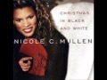 Christmas in Black and White - Nicole C. Mullen.wmv