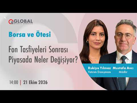 Borsa ve Ötesi | Fon Tasfiyeleri Sonrası Piyasada Neler Değişiyor?