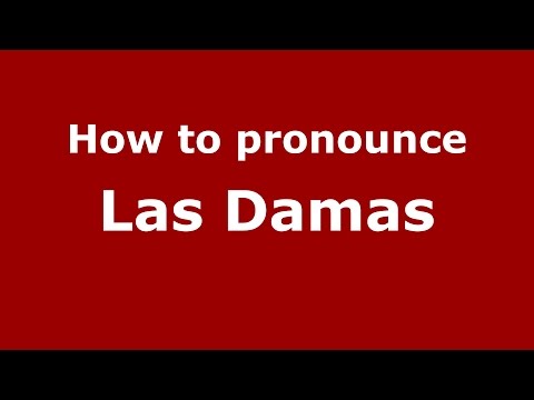 How to pronounce Las Damas