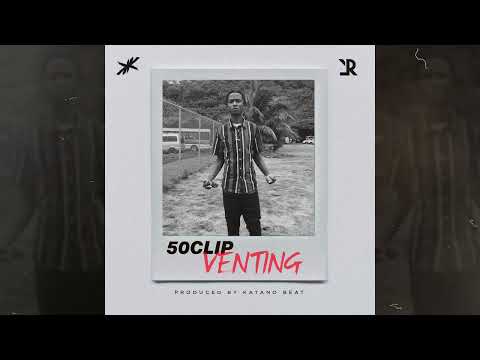50 Clip - Venting (Produced by Katano beat)