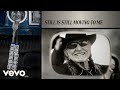 Willie Nelson - Still Is Still Moving to Me (Official Audio)