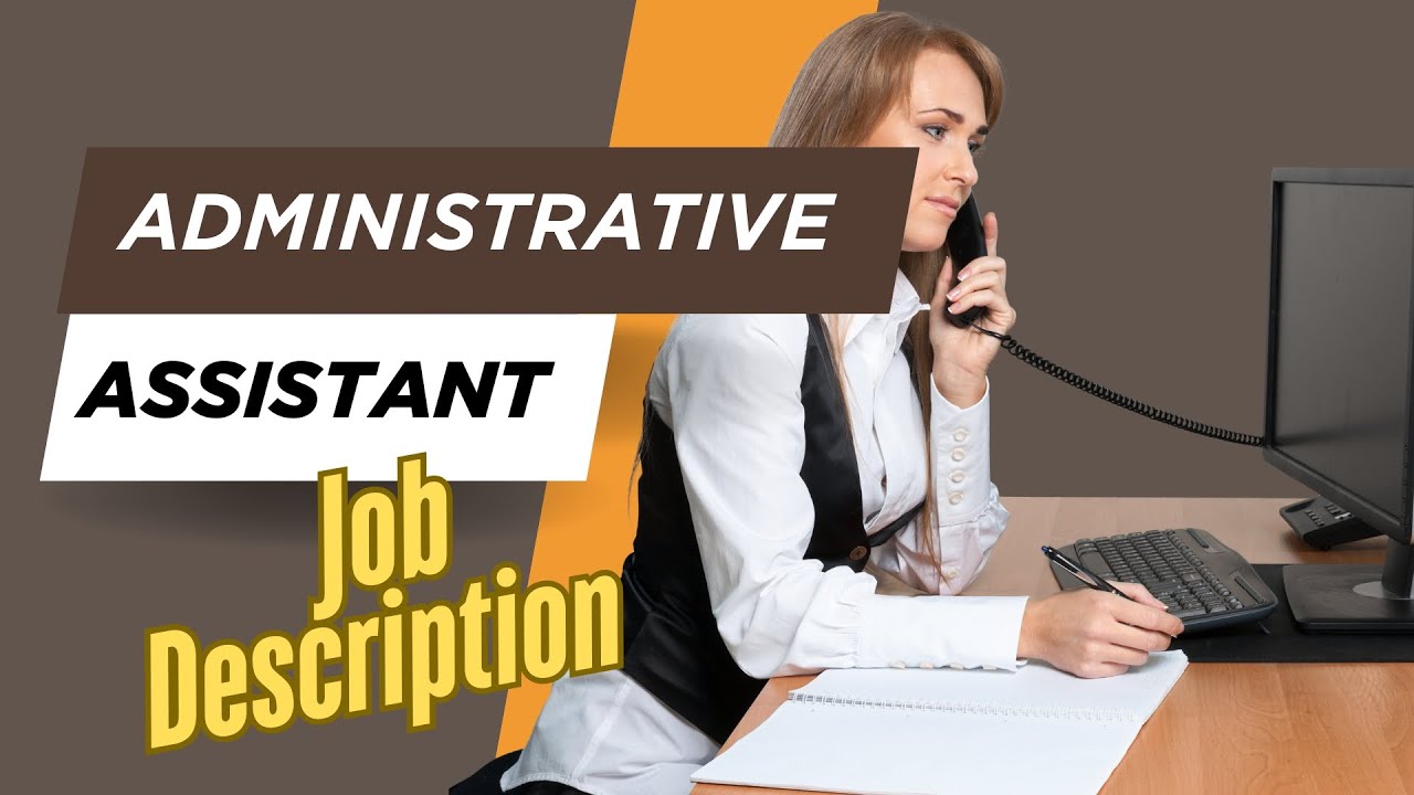 Job description of Administrative Assistant - Roles, Responsibilities & Skills
